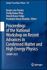 Proceedings Of The National Workshop On Recent Advances In Condensed Matter And High Energy Physics Cmhep2021 Kusum Lata Pandey