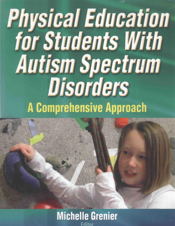 Physical Education For Students With Autism Spectrum Disorders A Comprehensive Approach 2014th Edition Michelle Grenier