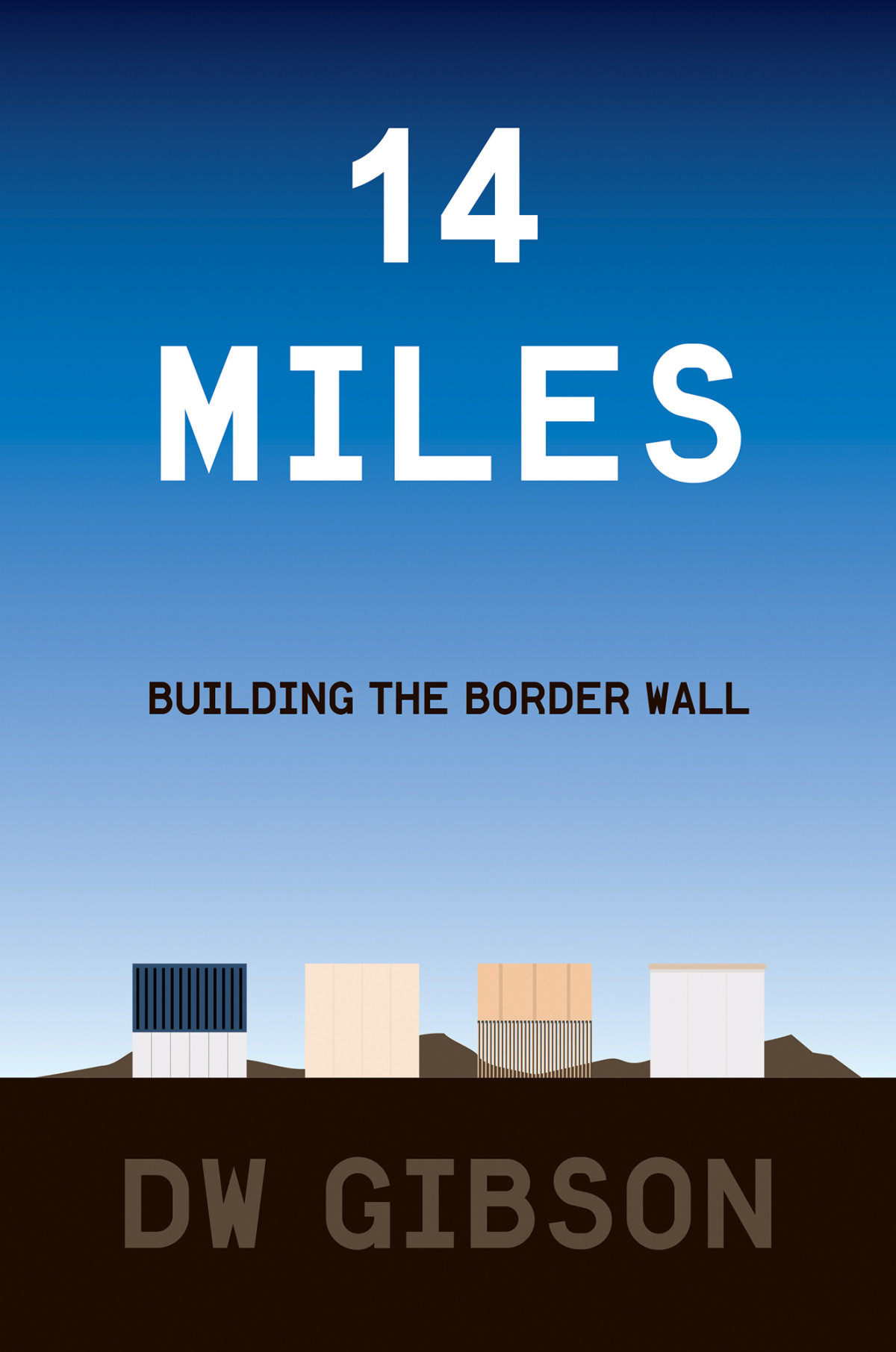 14 Miles Building The Border Wall Dw Gibson