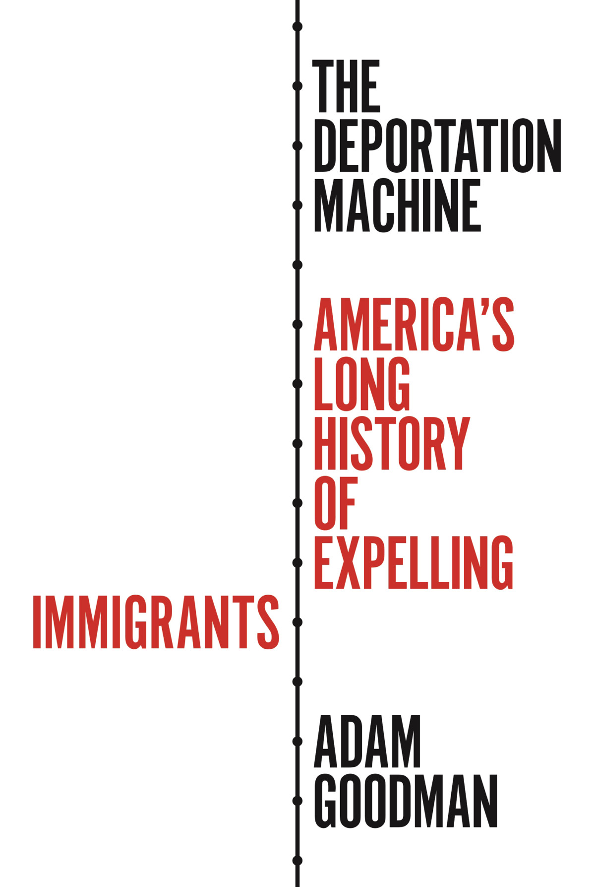 The Deportation Machine Adam Goodman