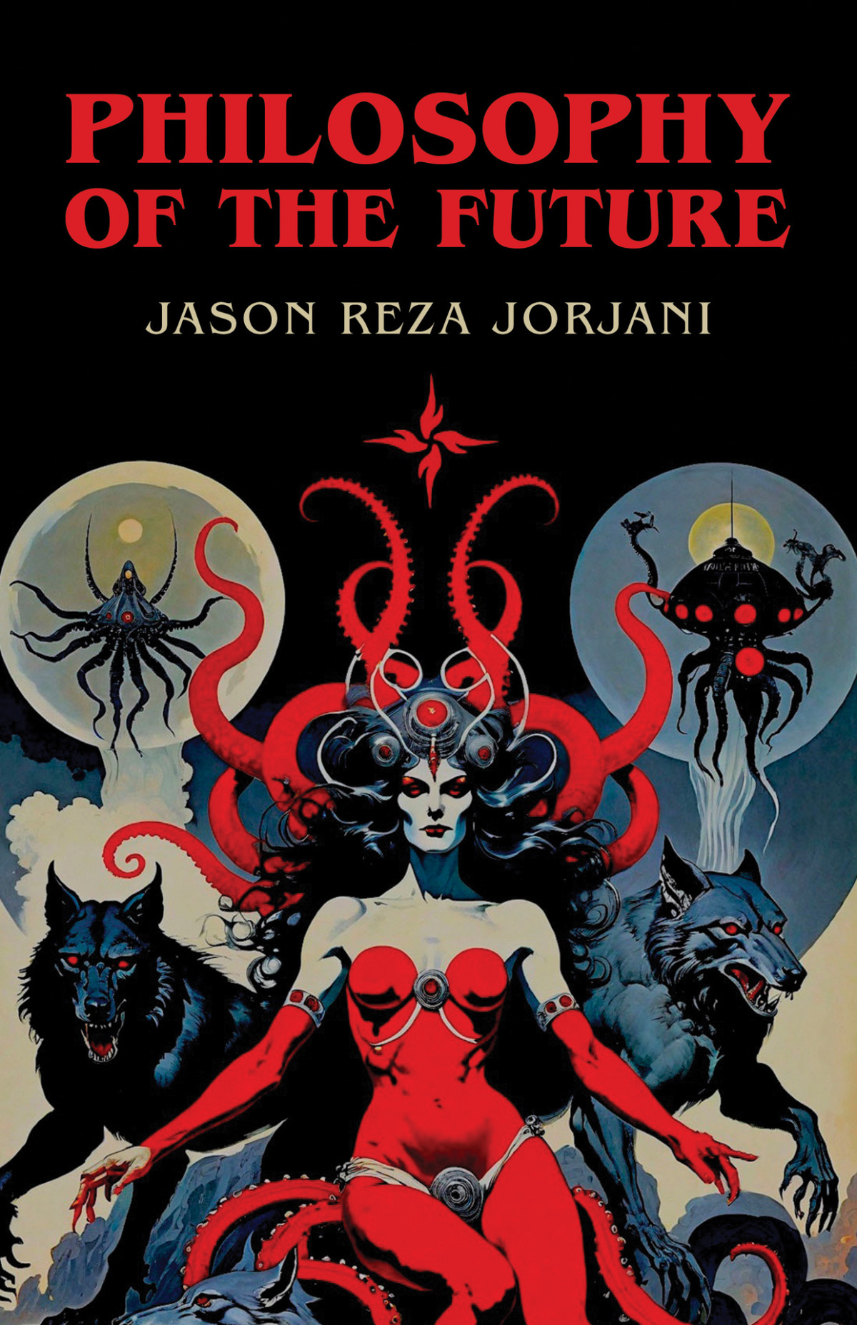 Philosophy Of The Future Jason Reza Jorjani