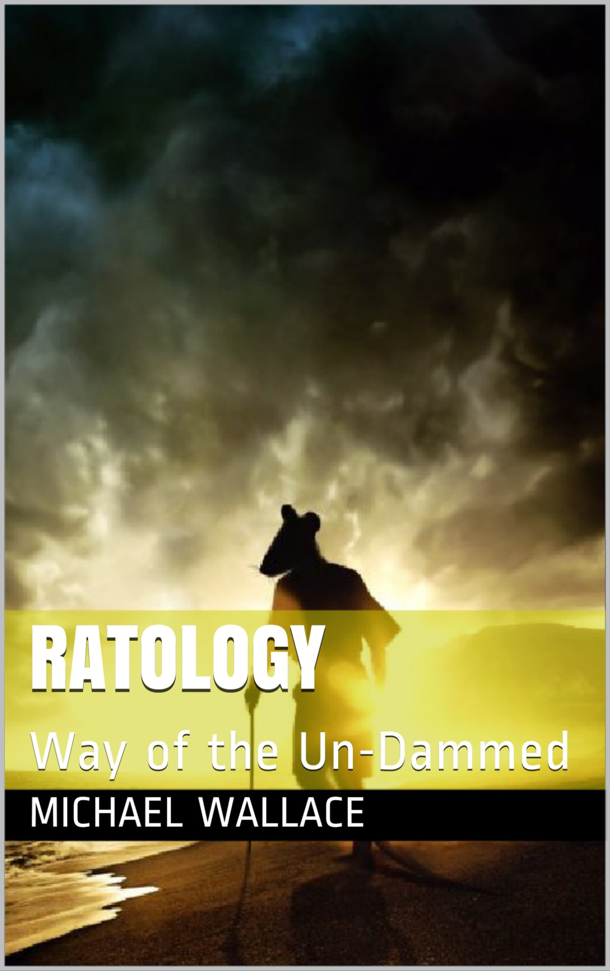 Ratology Way Of The Undammed 3rd Edition Mr Michael Wallace