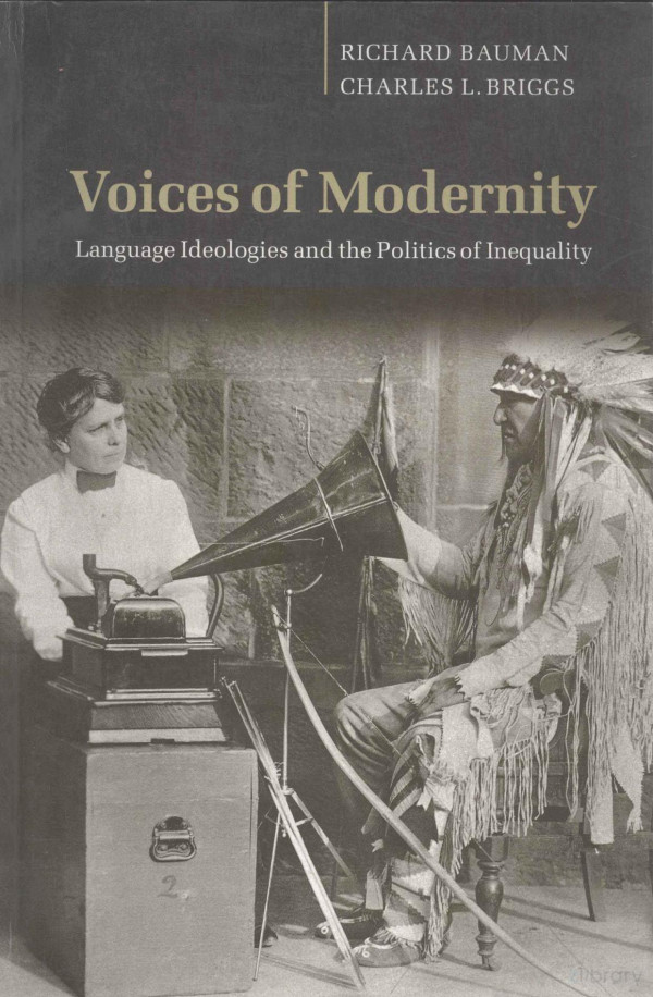 Voices Of Modernity Language Ideologies And The Politics Of Inequalityrichard Bauman 2003th Edition Charles Lbriggs