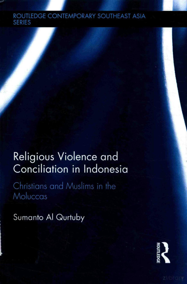 Religious Violence And Conciliation In Indonesia Christians And Muslims In The Moluccas 2016th Edition Sumanto Ai Qurtuby