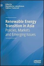 Renewable Energy Transition In Asia Policies Markets And Emerging Issues Nandakumar Janardhanan