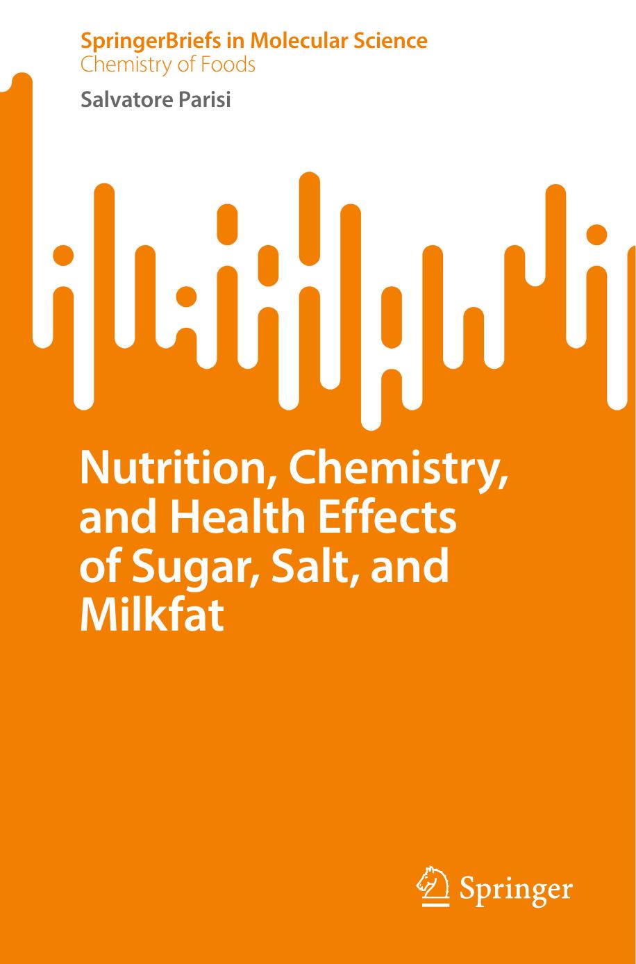 Nutrition Chemistry And Health Effects Of Sugar Salt And Milkfat 1st Salvatore Parisi