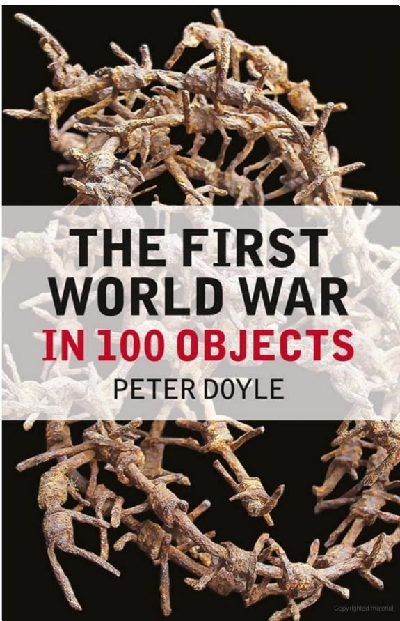 The First World War In 100 Objects Peter Doyle