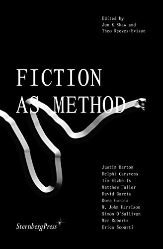 Fiction As Method Jon K Shaw Theo Reevesevison