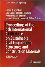 Proceedings Of The 5th International Conference On Sustainable Civil Engineering Structures And Construction Materials Scescm 2020 Sheila Belayutham