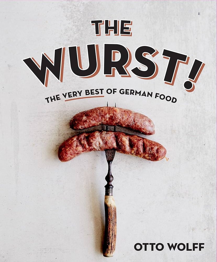 The Wurst The Very Best Of German Food Otto Wolff