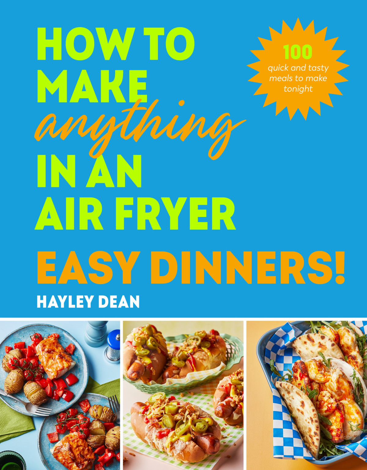 How To Make Anything In An Air Fryer Easy Dinners Hayley Dean