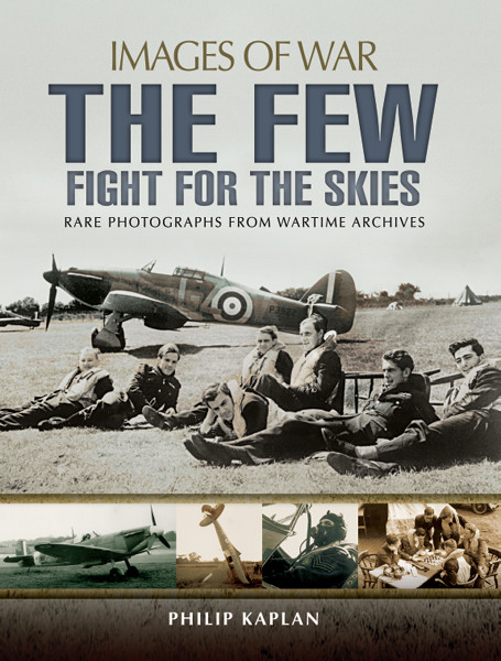 The Few Fight For The Skies 1st Edition Philip Kaplan
