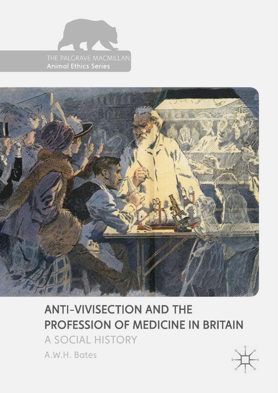 Antivivisection And The Profession Of Medicine In Britain Awh Bates