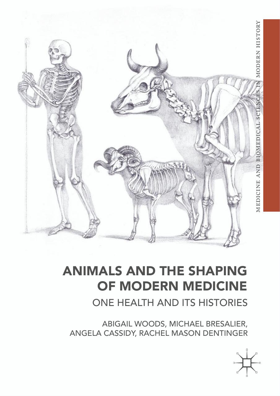 Animals And The Shaping Of Modern Medicine Abigail Woods Michael Bresalier Angela Cassidy Rachel Mason Dentinger