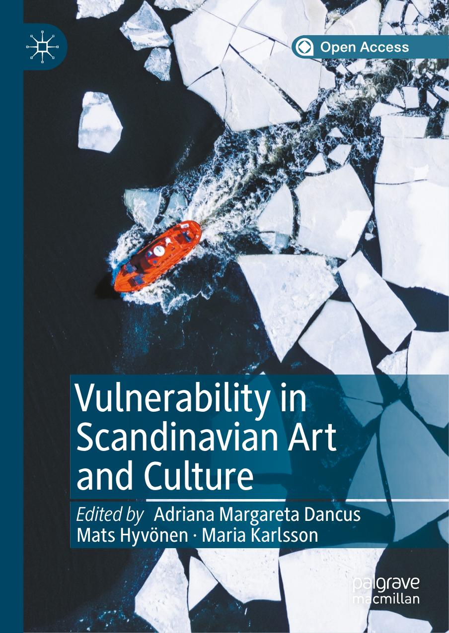 Vulnerability In Scandinavian Art And Culture Adriana Margareta Dancus Mats Hyvnen Maria Karlsson