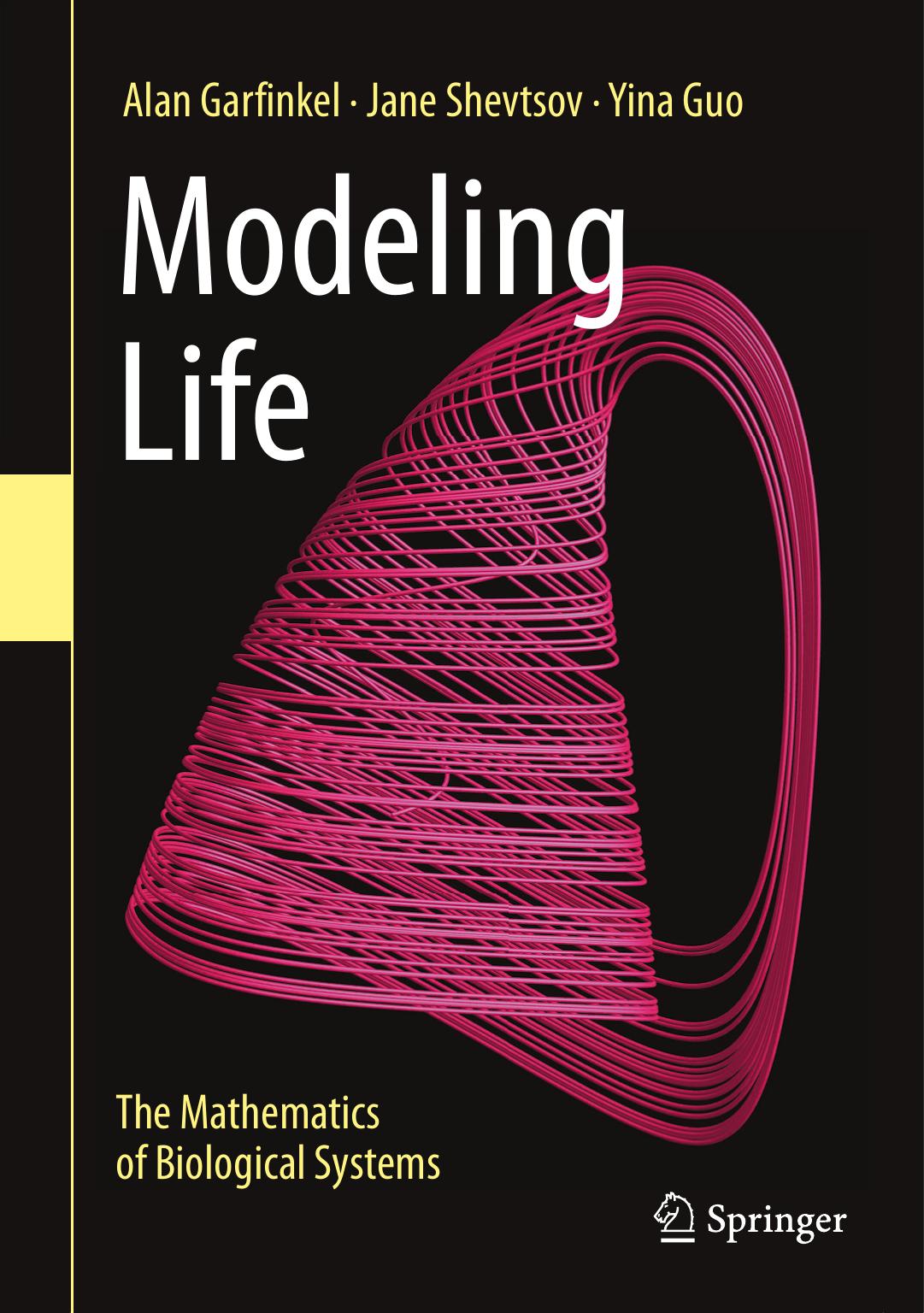 Modeling Life Alan Garfinkel Jane Shevtsov Yina Guo