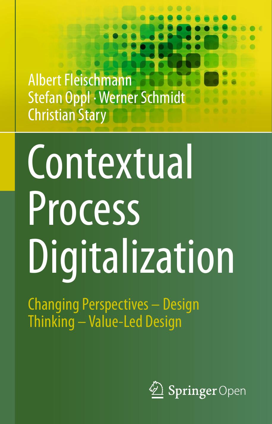 Contextual Process Digitalization Albert Fleischmann Stefan Oppl Werner Schmidt Christian Stary