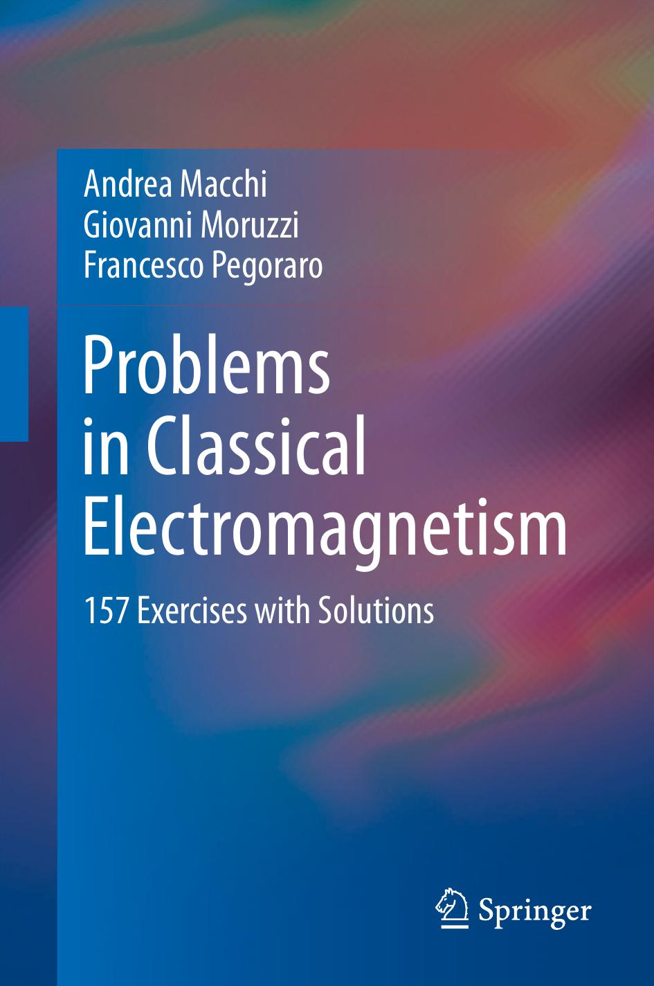 Problems In Classical Electromagnetism Andrea Macchi Giovanni Moruzzi Francesco Pegoraro