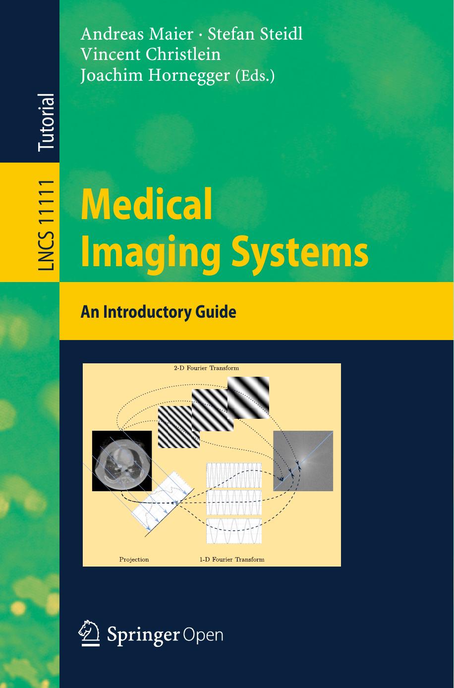 Medical Imaging Systems Andreas Maier Stefan Steidl Vincent Christlein Joachim Hornegger