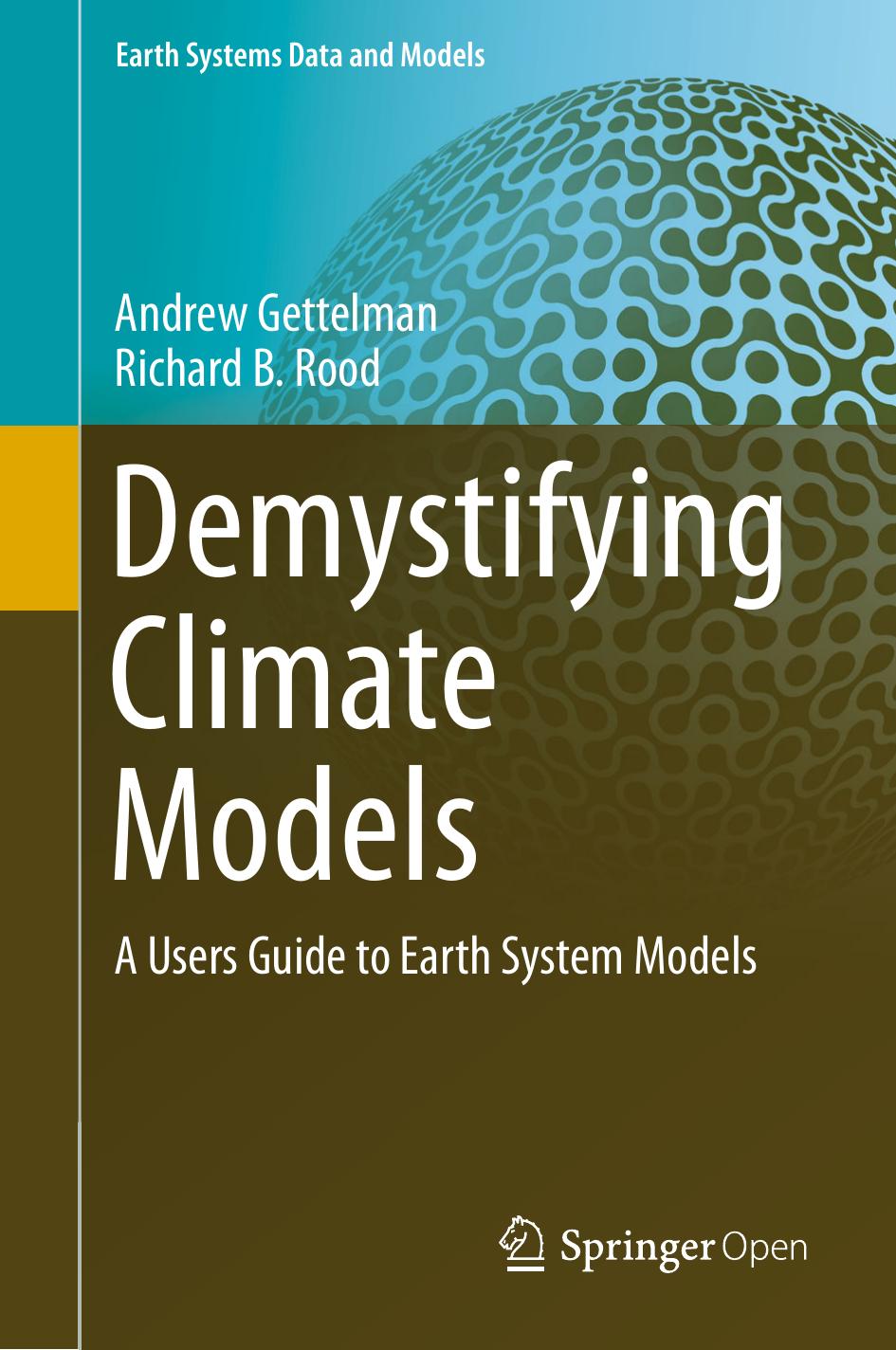 Demystifying Climate Models Andrew Gettelman Richard B Rood