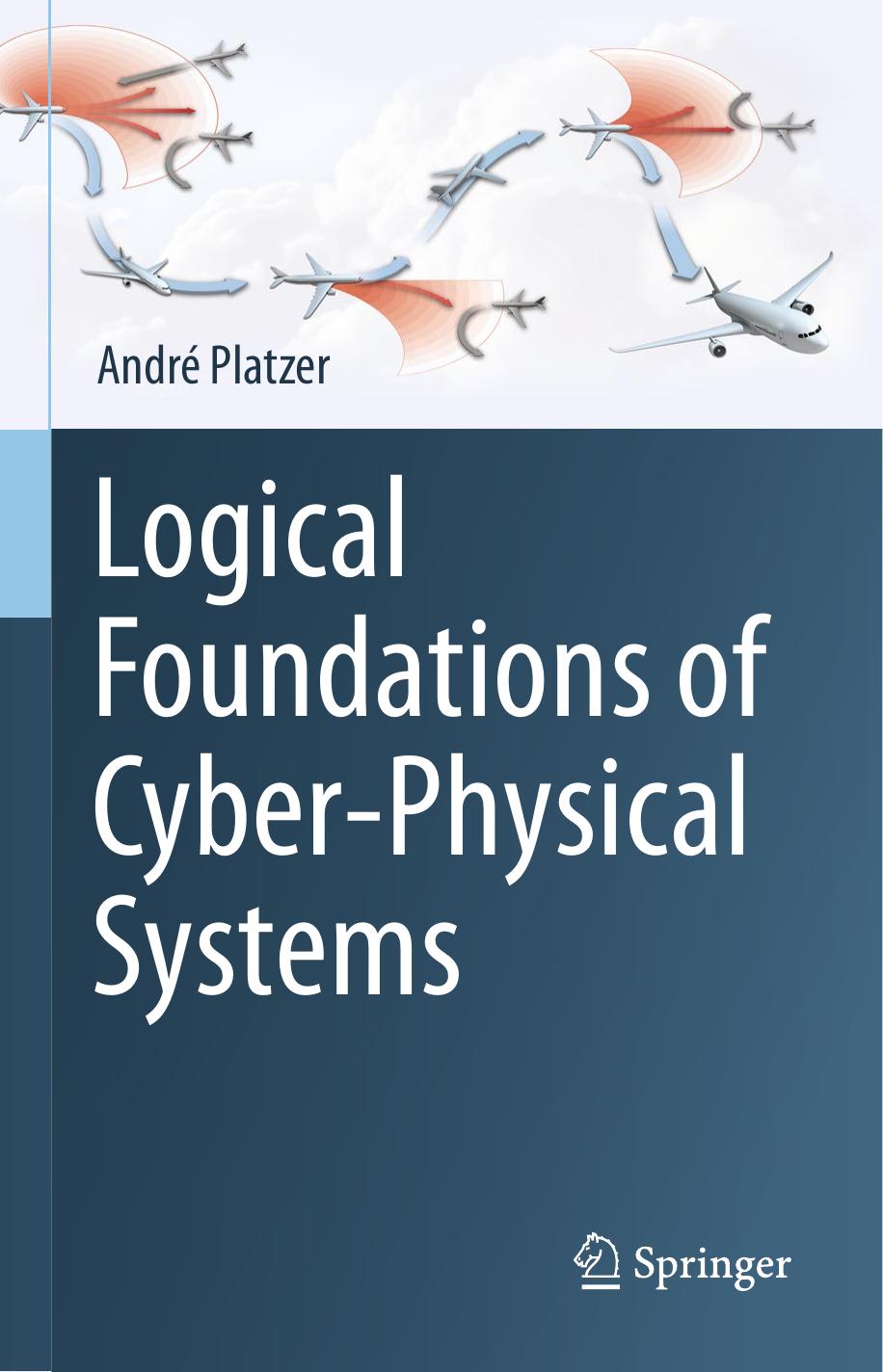 Logical Foundations Of Cyberphysical Systems Andr Platzer