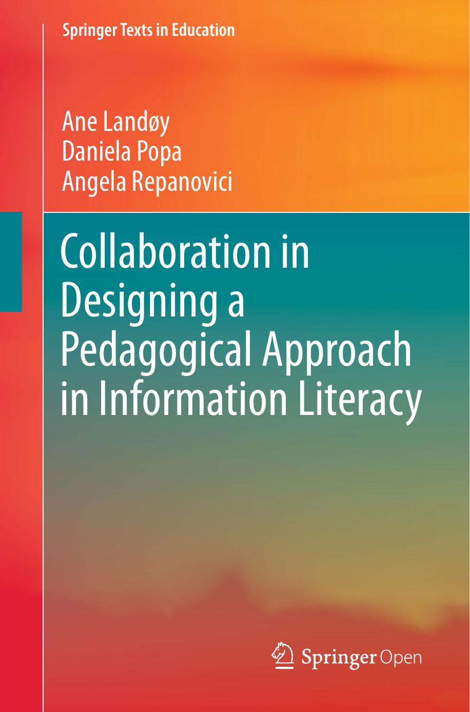 Collaboration In Designing A Pedagogical Approach In Information Literacy Ane Landøy Daniela Popa Angela Repanovici