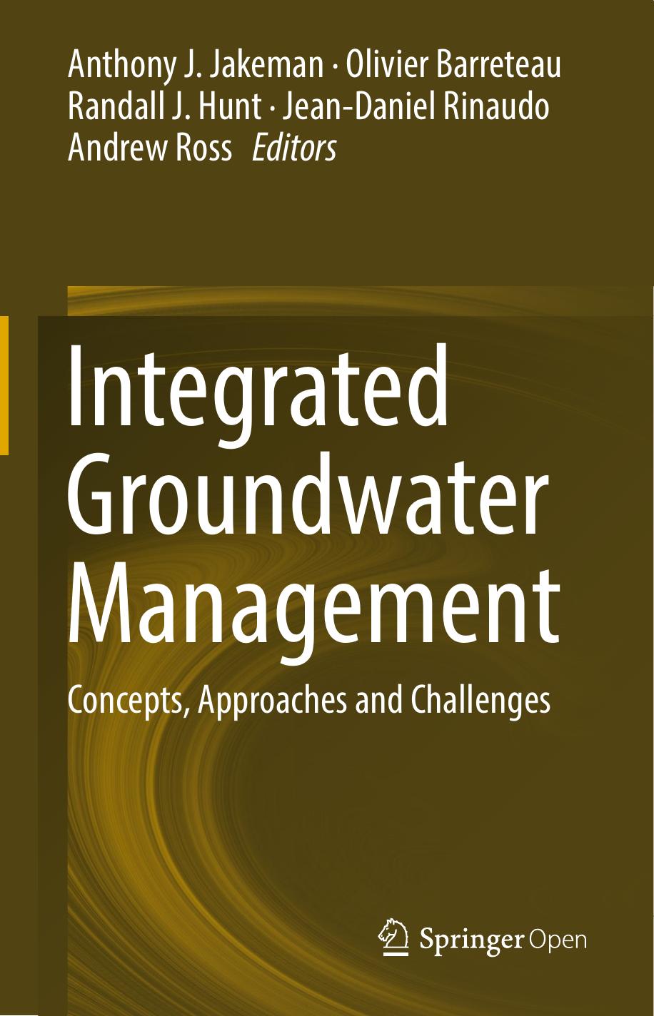 Integrated Groundwater Management Anthony J Jakeman Olivier Barreteau Randall J Hunt Jeandaniel Rinaudo Andrew Ross