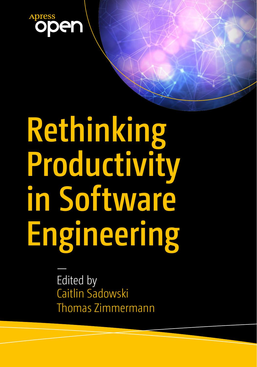 Rethinking Productivity In Software Engineering Caitlin Sadowski Thomas Zimmermann