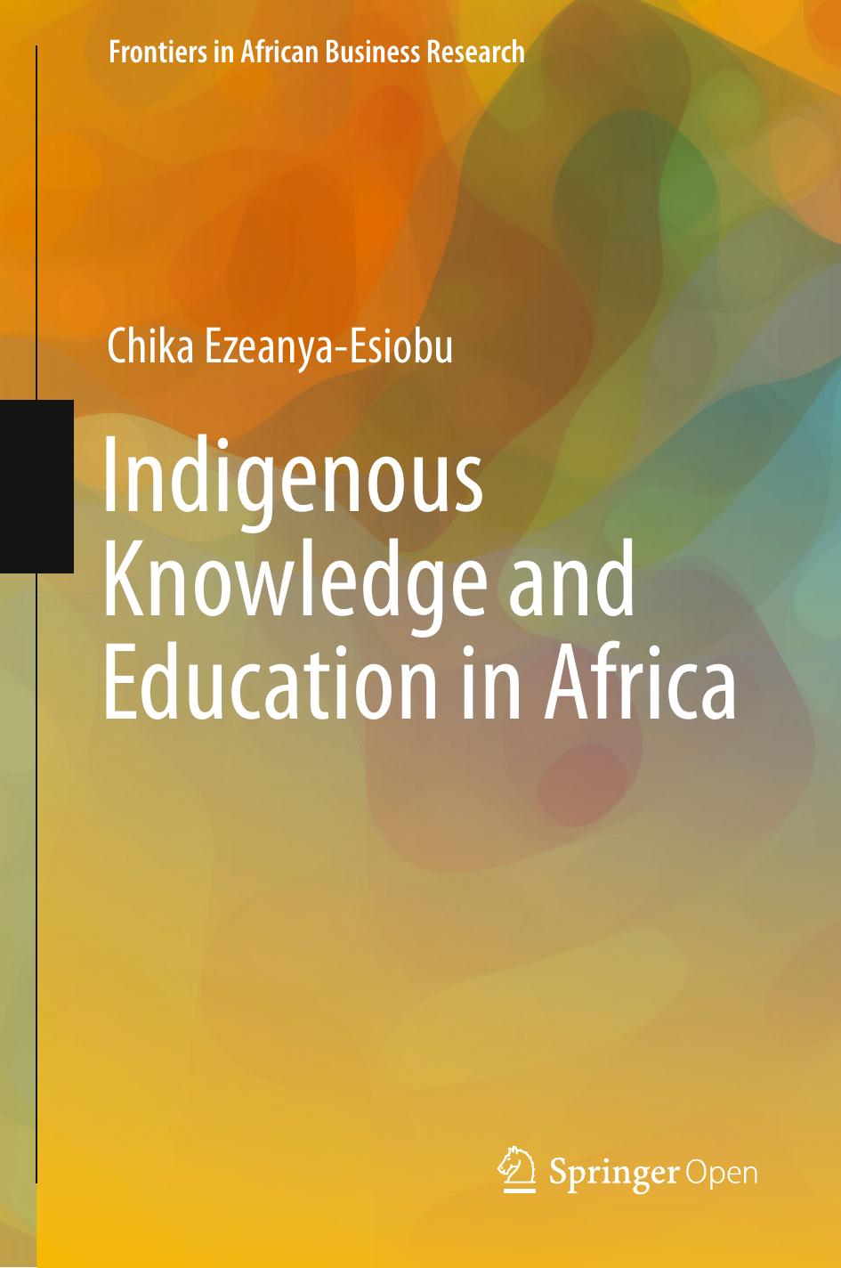 Indigenous Knowledge And Education In Africa Chika Ezeanyaesiobu