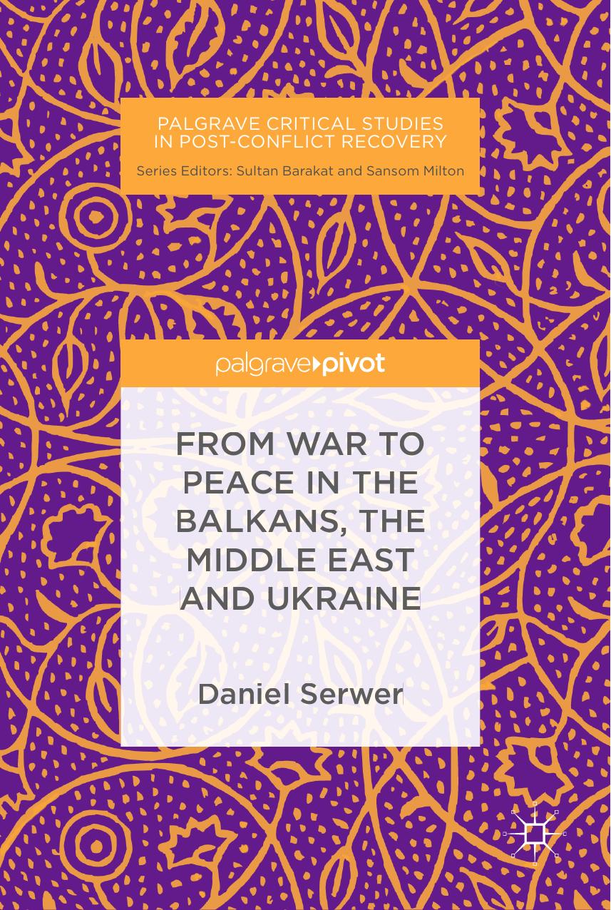 From War To Peace In The Balkans The Middle East And Ukraine Daniel Serwer