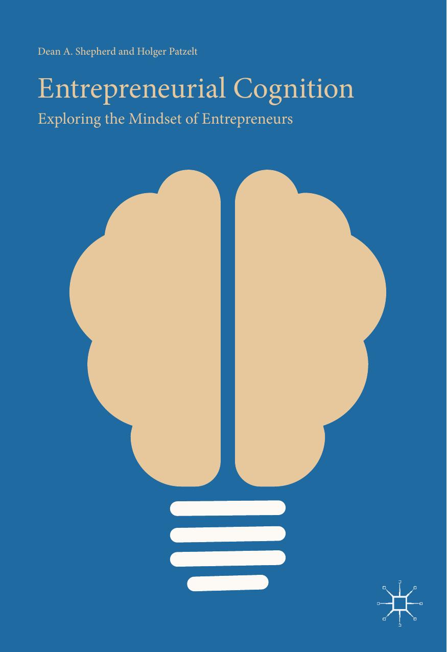Entrepreneurial Cognition Dean A Shepherd Holger Patzelt