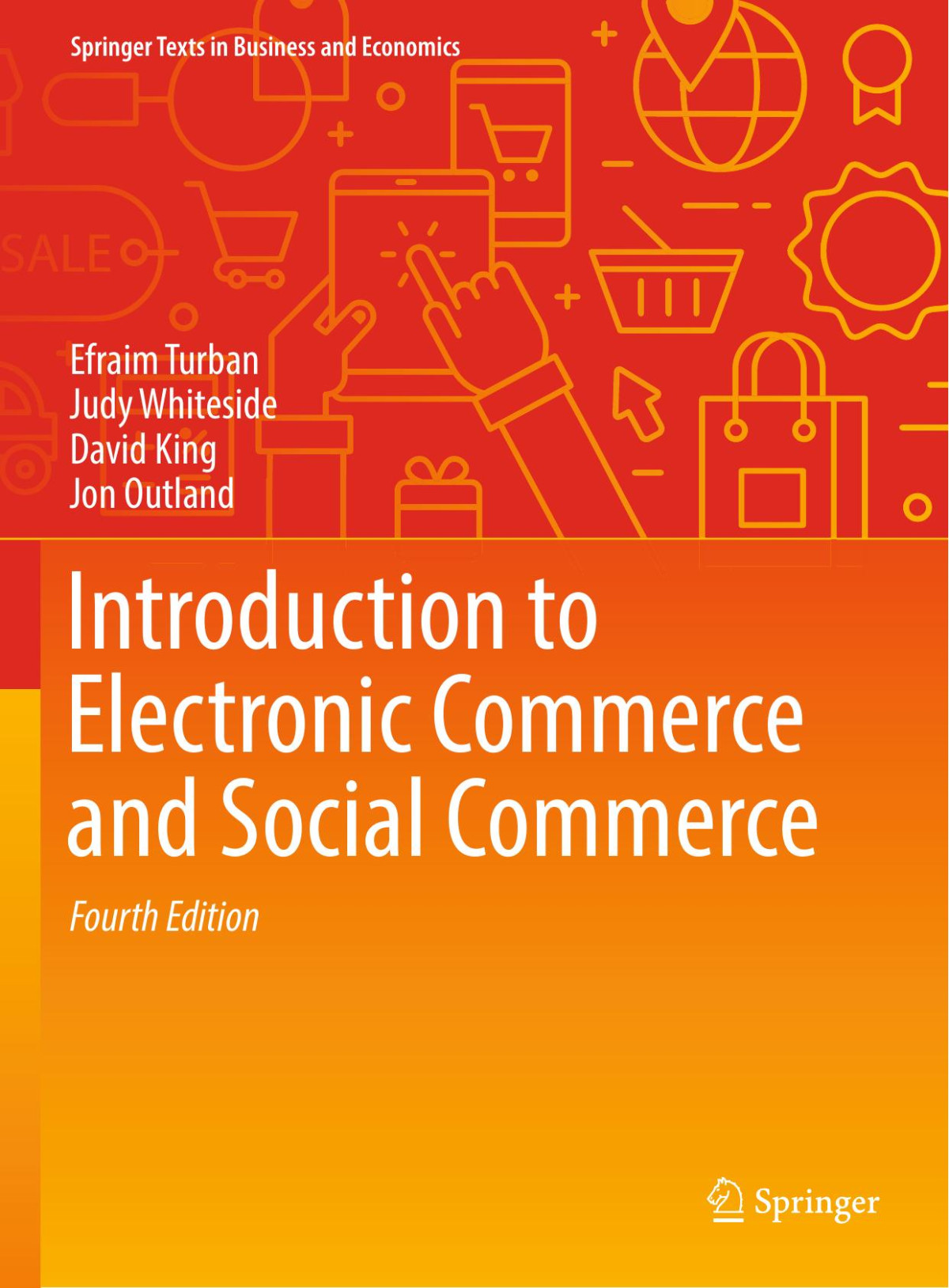 Introduction To Electronic Commerce And Social Commerce Efraim Turban Judy Whiteside David King Jon Outland