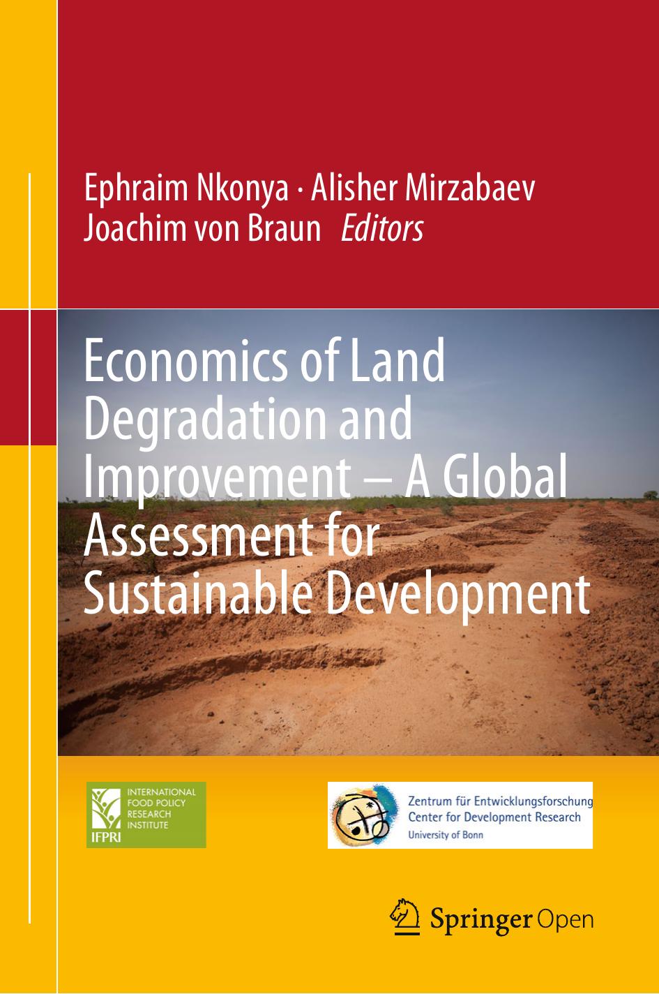 Economics Of Land Degradation And Improvement A Global Assessment For Sustainable Development Ephraim Nkonya Alisher Mirzabaev Joachim Von Braun