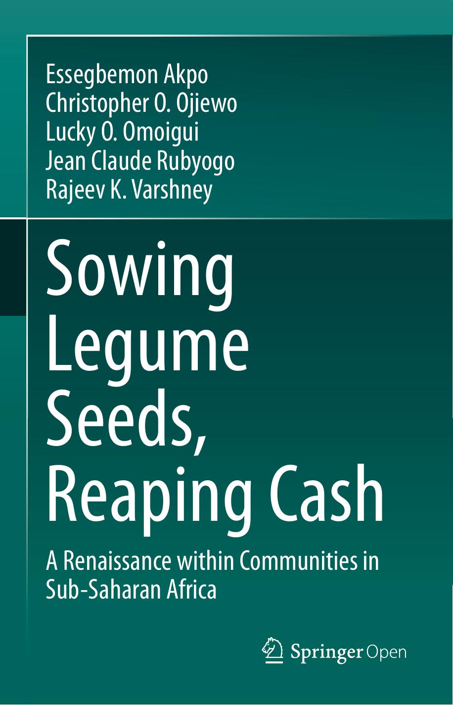 Sowing Legume Seeds Reaping Cash Essegbemon Akpo Christopher O Ojiewo Lucky O Omoigui Jean Claude Rubyogo Rajeev K Varshney