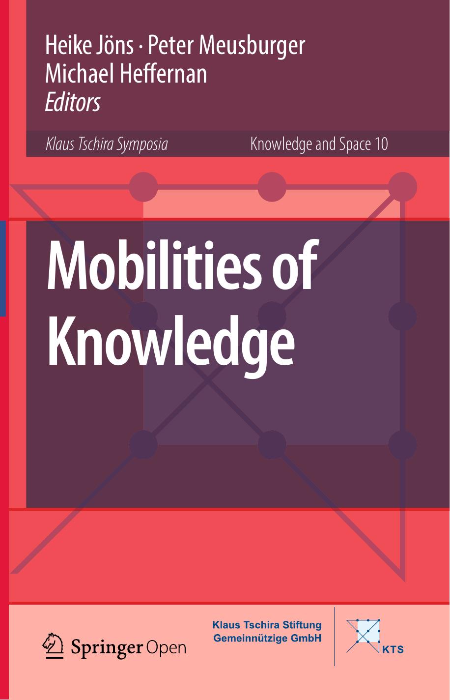 Mobilities Of Knowledge Heike Jns Peter Meusburger Michael Heffernan
