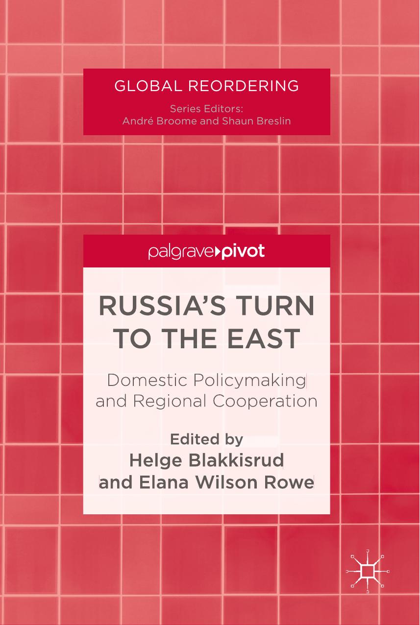 Russias Turn To The East Helge Blakkisrud Elana Wilson Rowe