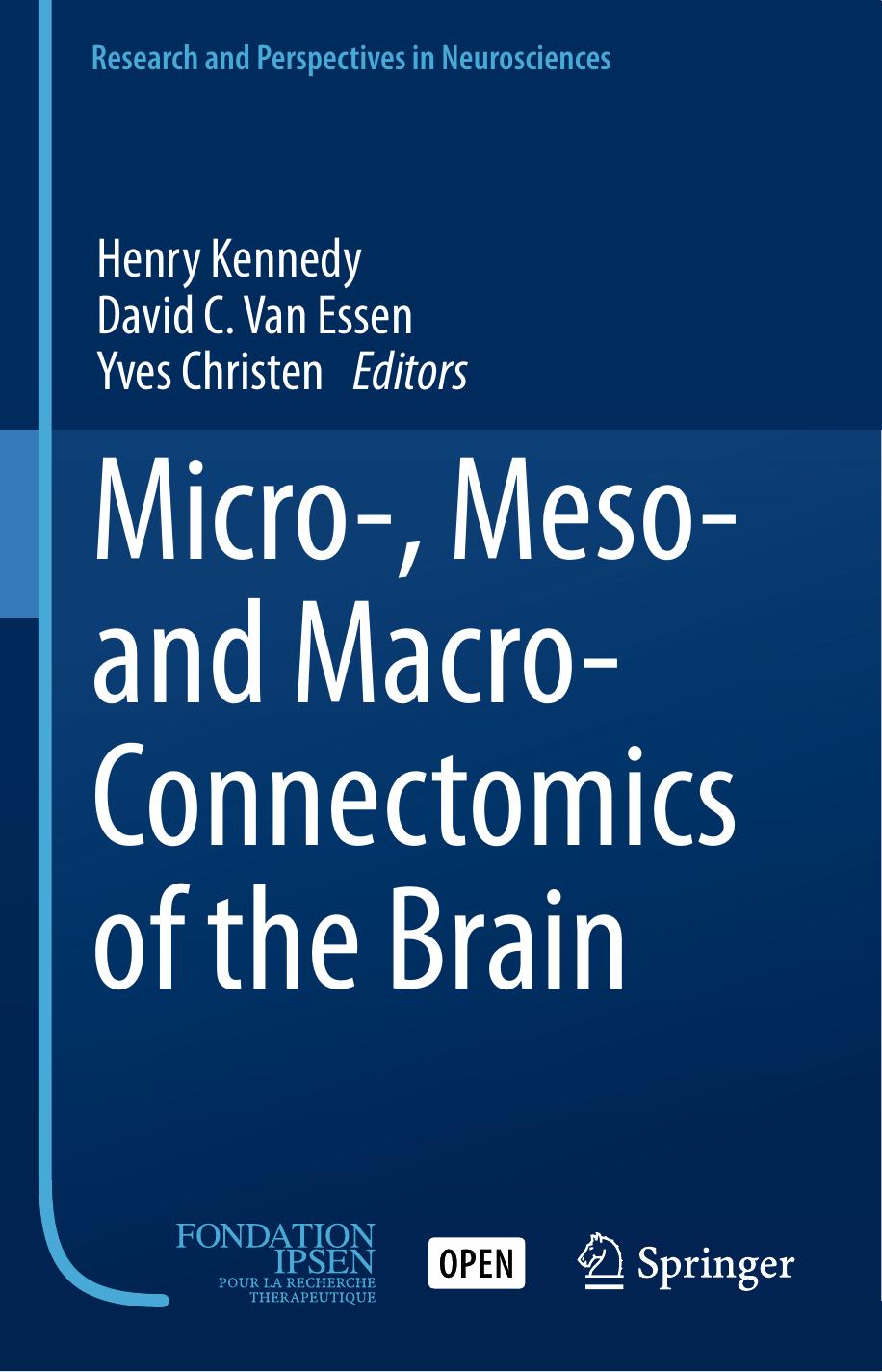 Micro Meso And Macroconnectomics Of The Brain Henry Kennedy David C Van Essen Yves Christen