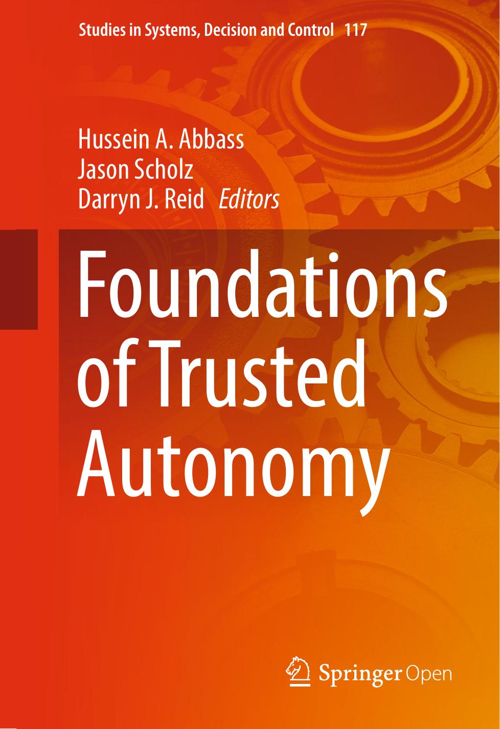 Foundations Of Trusted Autonomy Hussein A Abbass Jason Scholz Darryn J Reid