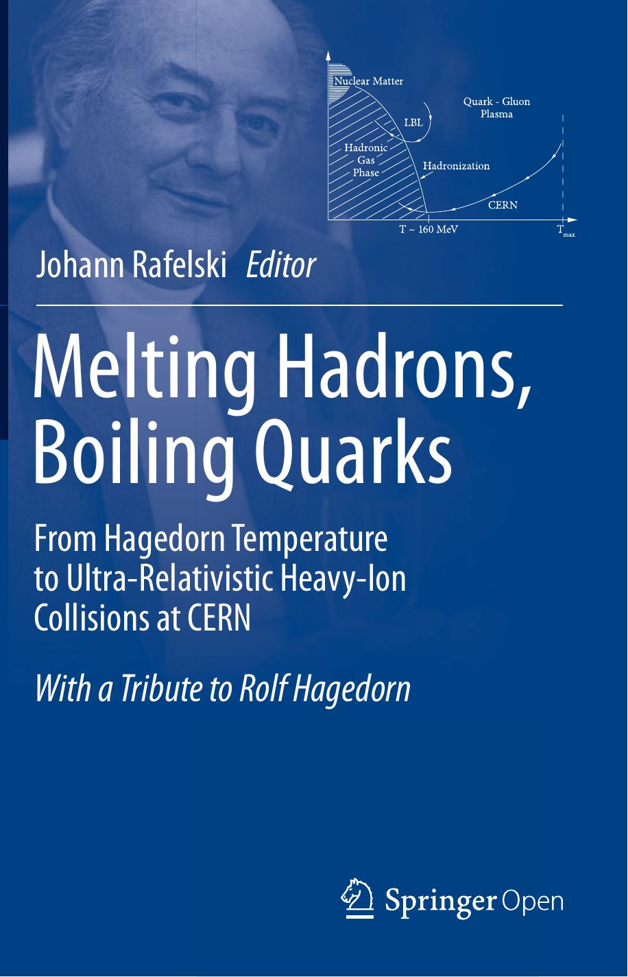 Melting Hadrons Boiling Quarks From Hagedorn Temperature To Ultrarelativistic Heavyion Collisions At Cern Johann Rafelski