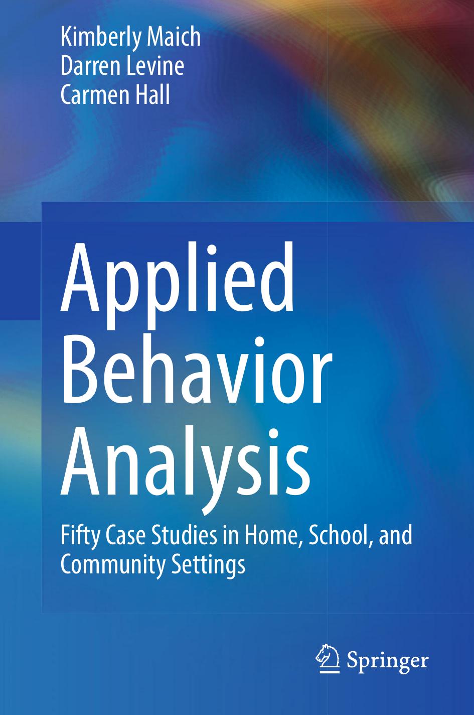 Applied Behavior Analysis Kimberly Maich Darren Levine Carmen Hall