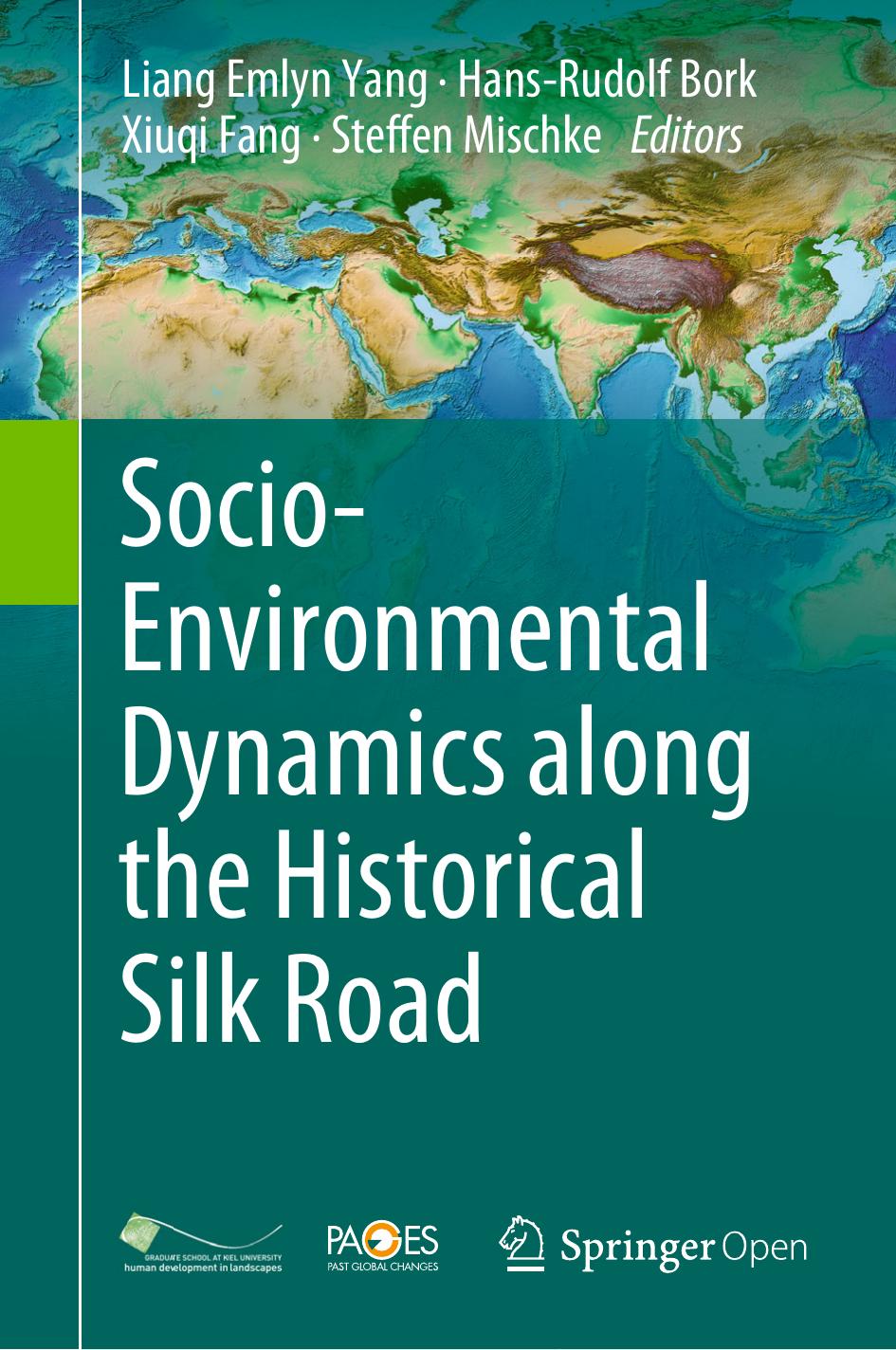 Socioenvironmental Dynamics Along The Historical Silk Road Liang Emlyn Yang Hansrudolf Bork Xiuqi Fang Steffen Mischke