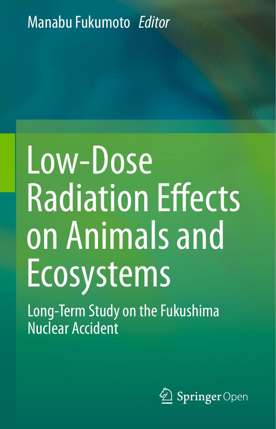 Lowdose Radiation Effects On Animals And Ecosystems Manabu Fukumoto