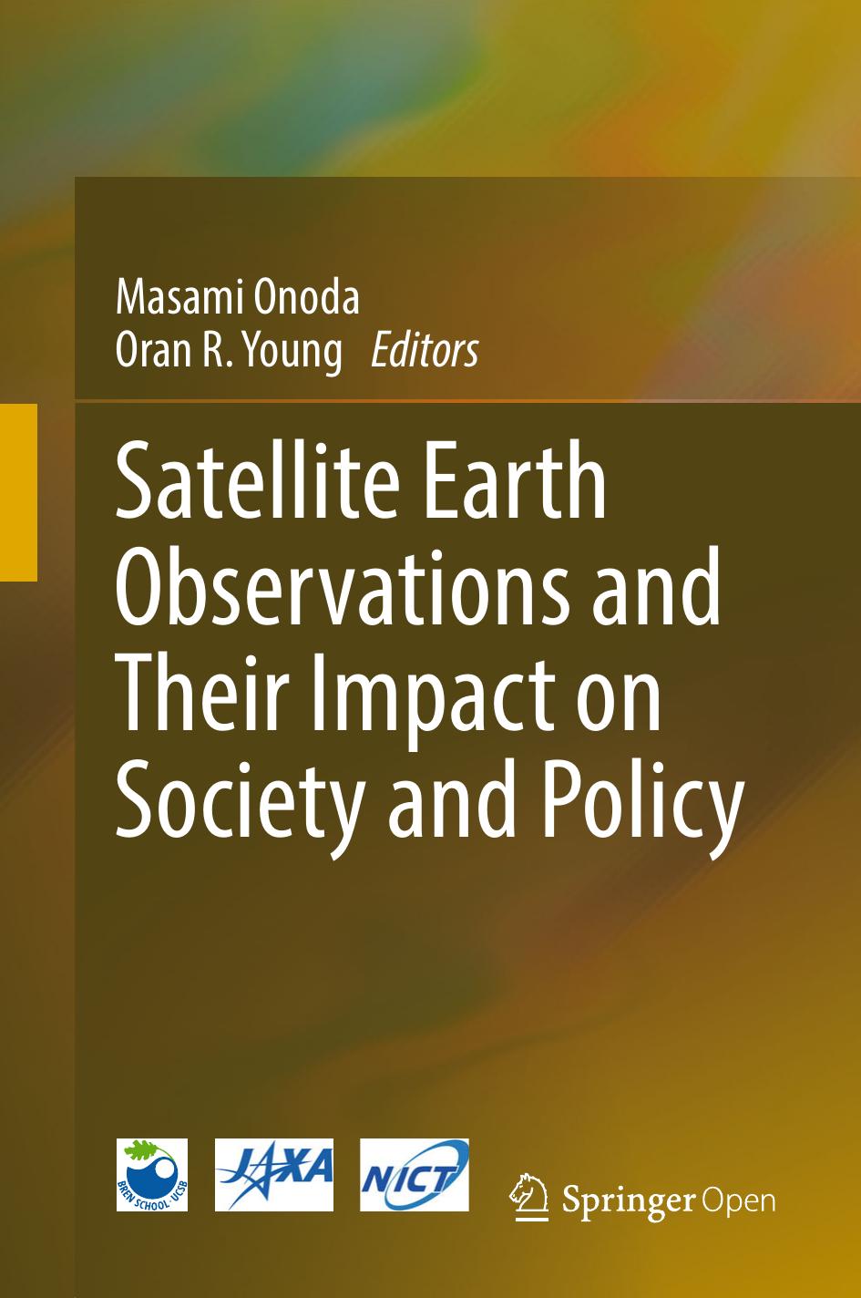Satellite Earth Observations And Their Impact On Society And Policy Masami Onoda Oran R Young