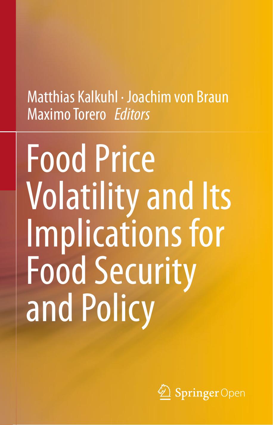 Food Price Volatility And Its Implications For Food Security And Policy Matthias Kalkuhl Joachim Von Braun Maximo Torero