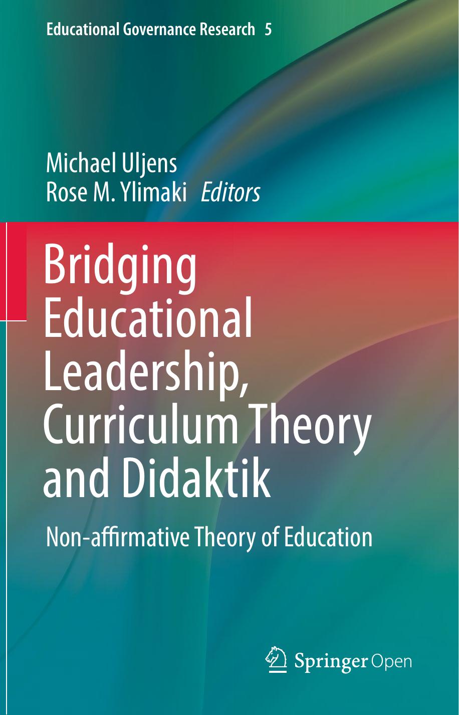 Bridging Educational Leadership Curriculum Theory And Didaktik Michael Uljens Rose M Ylimaki