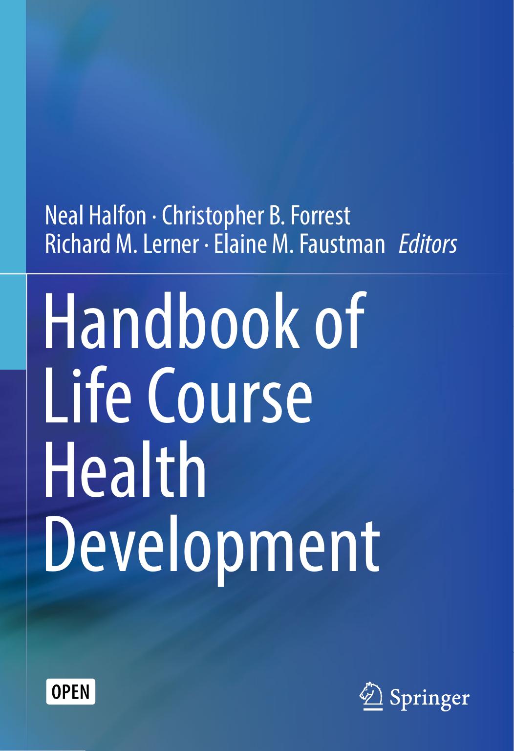 Handbook Of Life Course Health Development Neal Halfon Christopher B Forrest Richard M Lerner Elaine M Faustman