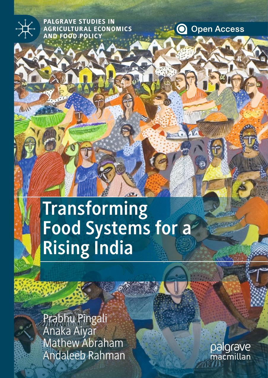 Transforming Food Systems For A Rising India Prabhu Pingali Anaka Aiyar Mathew Abraham Andaleeb Rahman