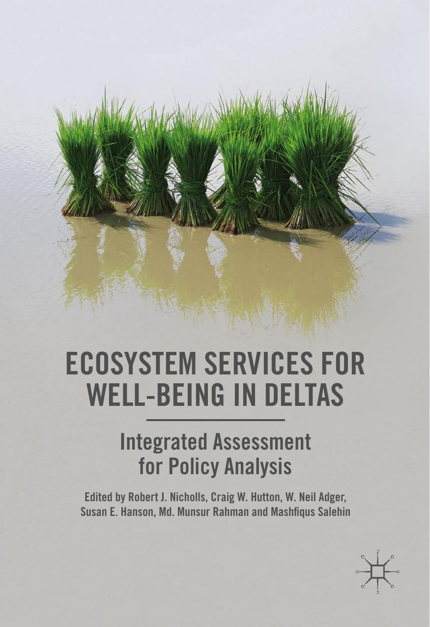 Ecosystem Services For Wellbeing In Deltas Robert J Nicholls Craig W Hutton W Neil Adger Susan E Hanson Md Munsur Rahman Mashfiqus Salehin