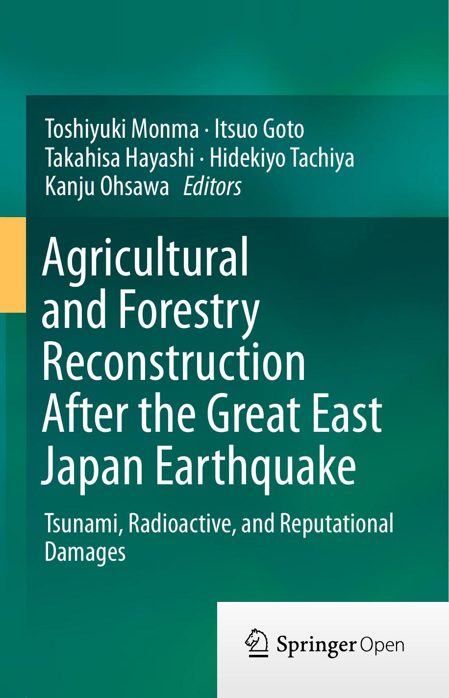 Agricultural And Forestry Reconstruction After The Great East Japan Earthquake Toshiyuki Monma Itsuo Goto Takahisa Hayashi Hidekiyo Tachiya Kanju Ohsawa