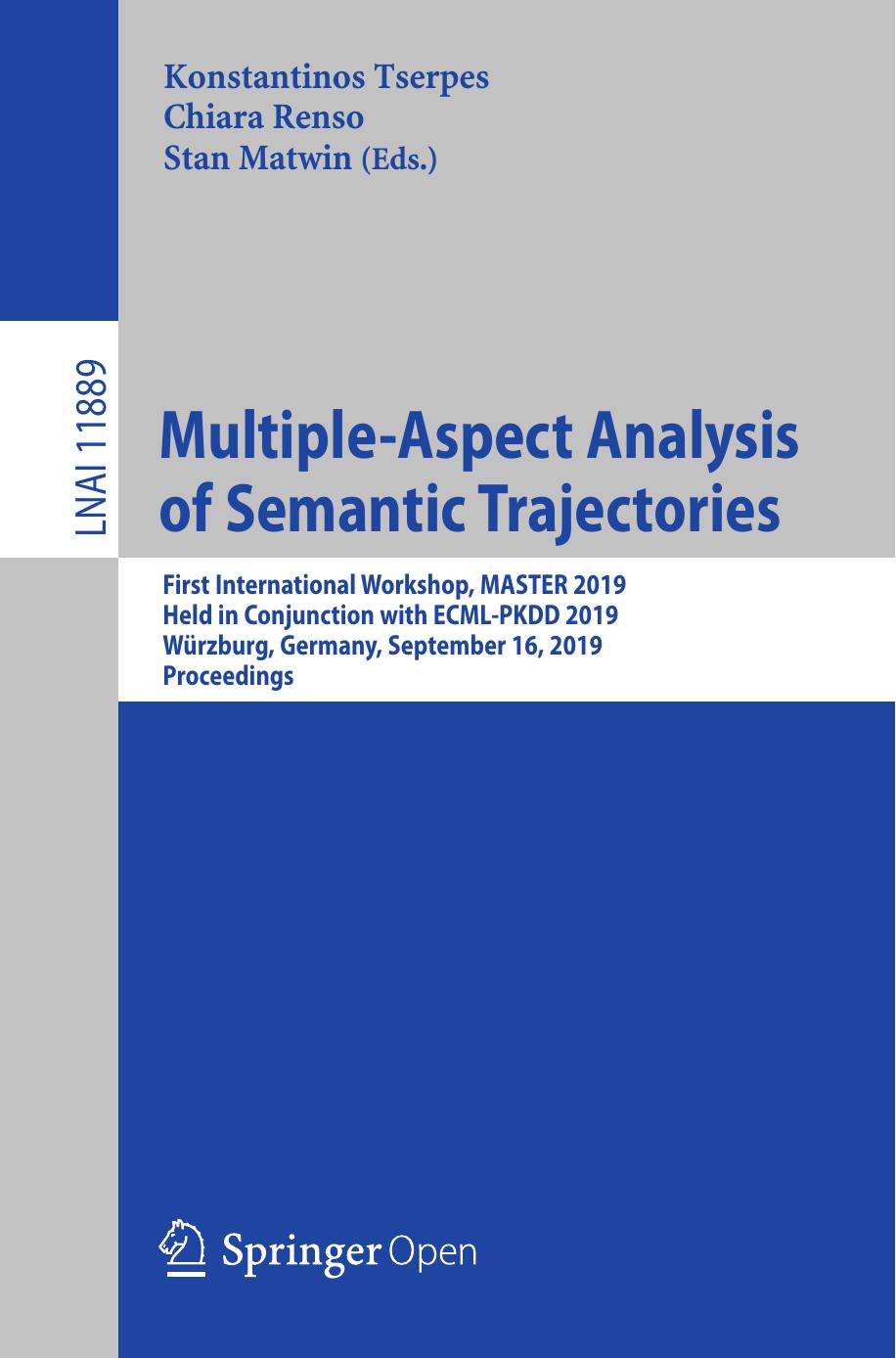 Multipleaspect Analysis Of Semantic Trajectories Konstantinos Tserpes Chiara Renso Stan Matwin